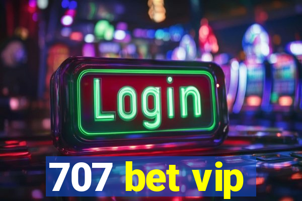 707 bet vip