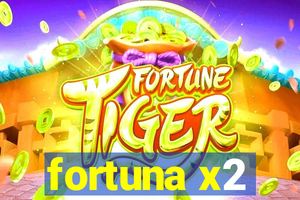 fortuna x2