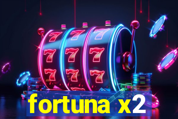 fortuna x2