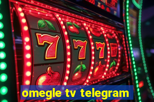 omegle tv telegram