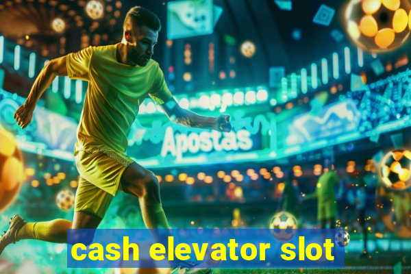 cash elevator slot