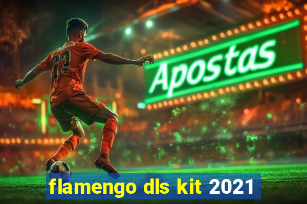 flamengo dls kit 2021