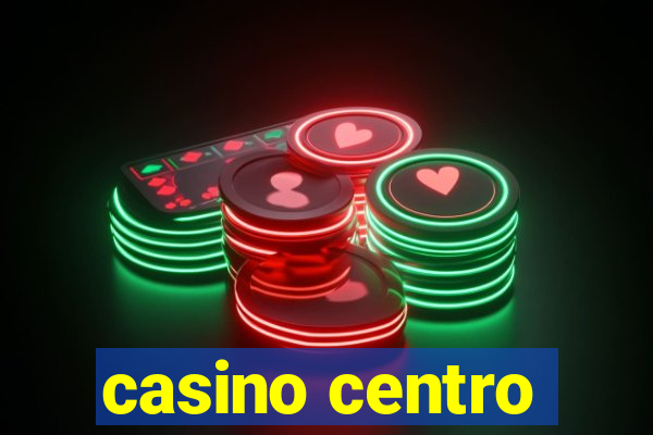 casino centro