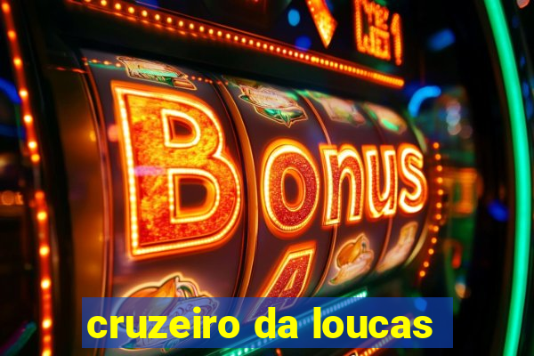 cruzeiro da loucas