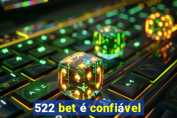 522 bet é confiável