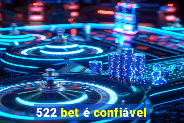 522 bet é confiável