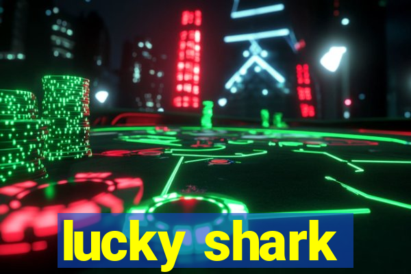 lucky shark