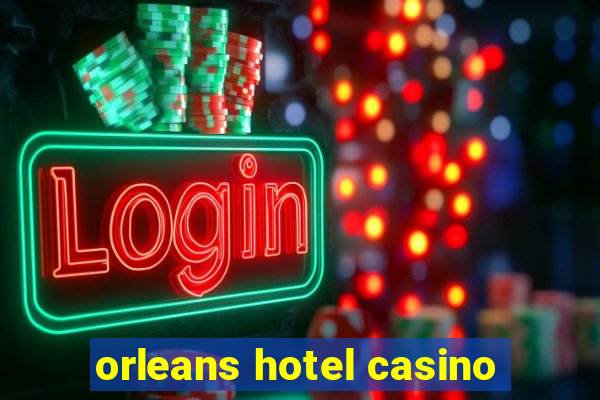 orleans hotel casino