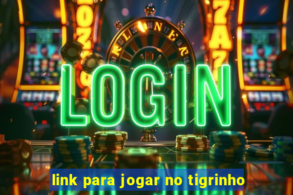 link para jogar no tigrinho