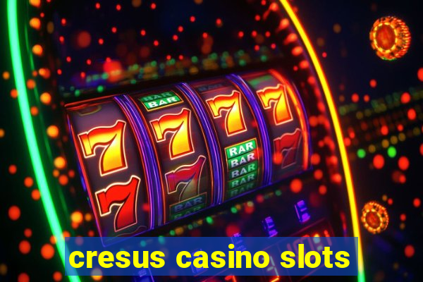 cresus casino slots