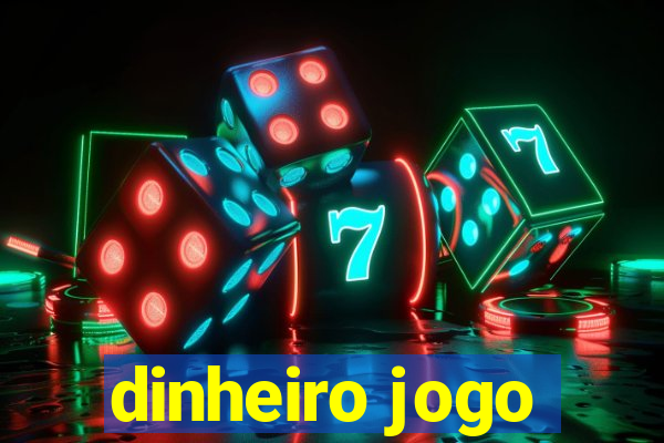 dinheiro jogo