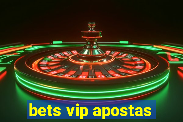 bets vip apostas