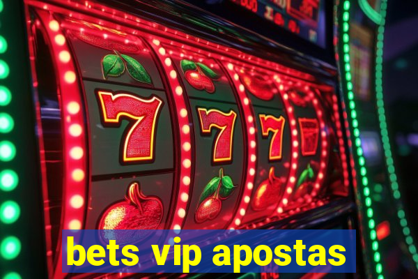 bets vip apostas