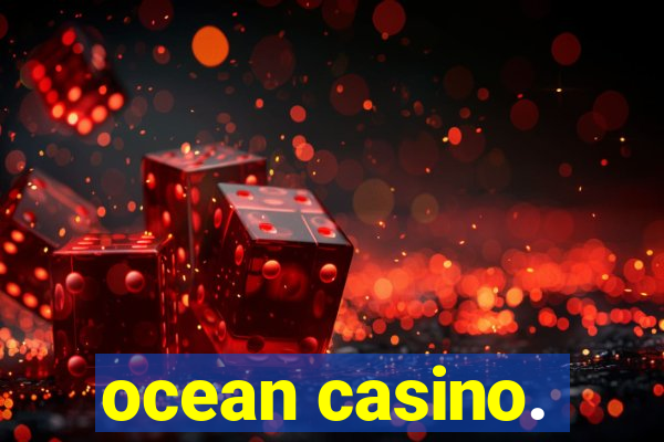 ocean casino.