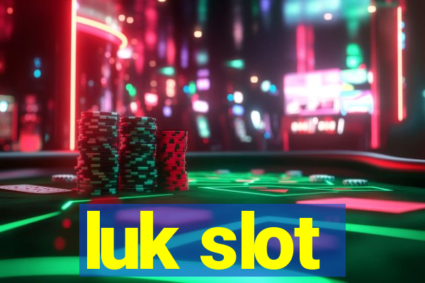 luk slot