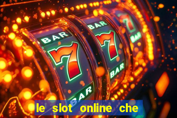 le slot online che pagano di piu