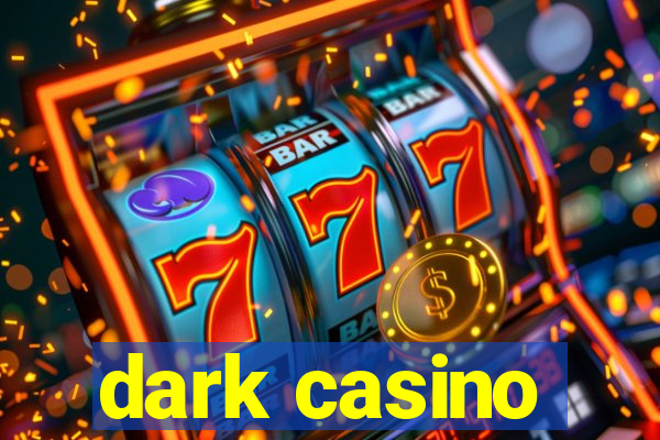 dark casino