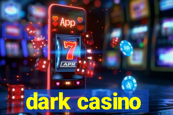 dark casino