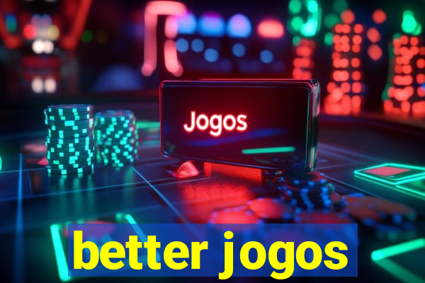 better jogos