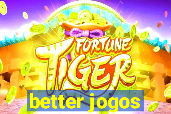 better jogos