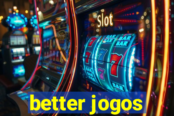 better jogos