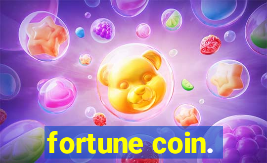 fortune coin.