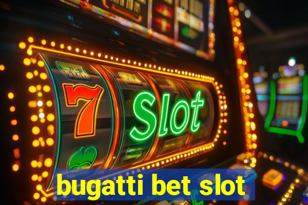 bugatti bet slot