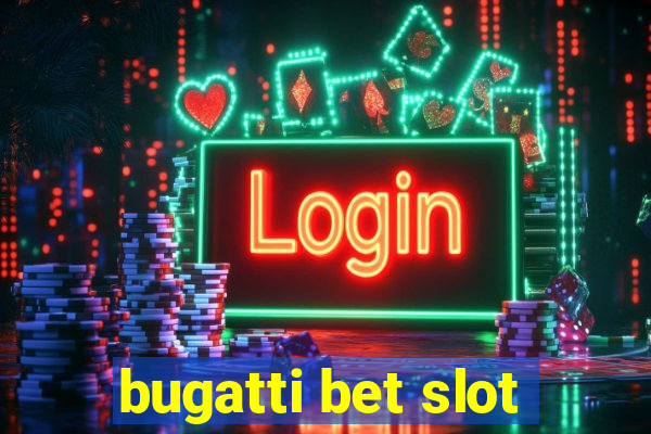 bugatti bet slot