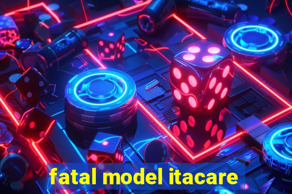 fatal model itacare