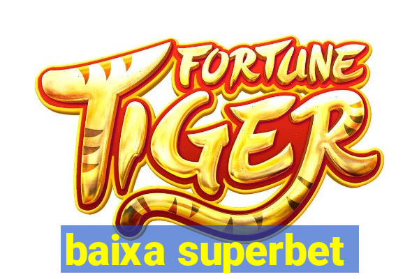 baixa superbet