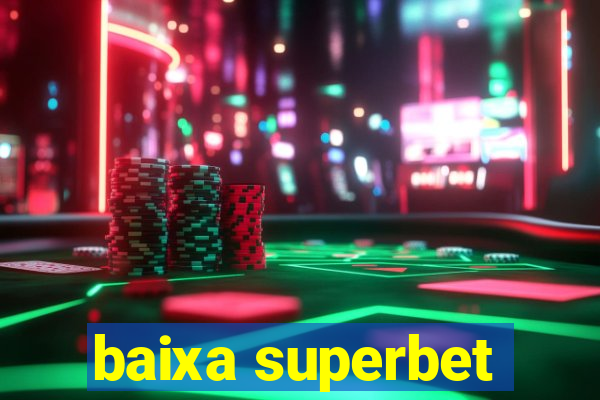 baixa superbet