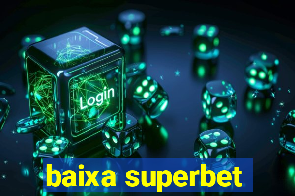 baixa superbet