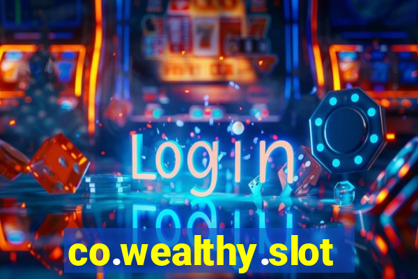 co.wealthy.slots