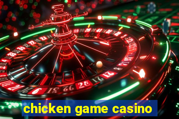 chicken game casino