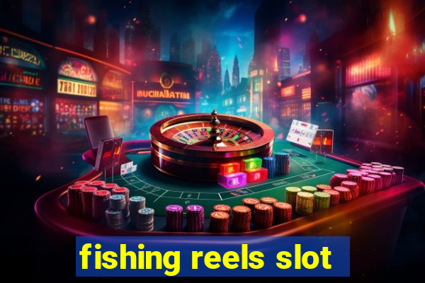 fishing reels slot