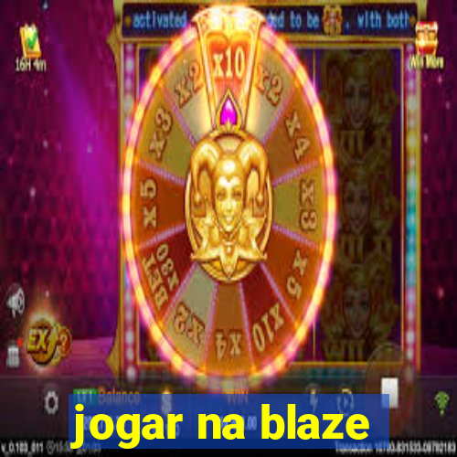 jogar na blaze