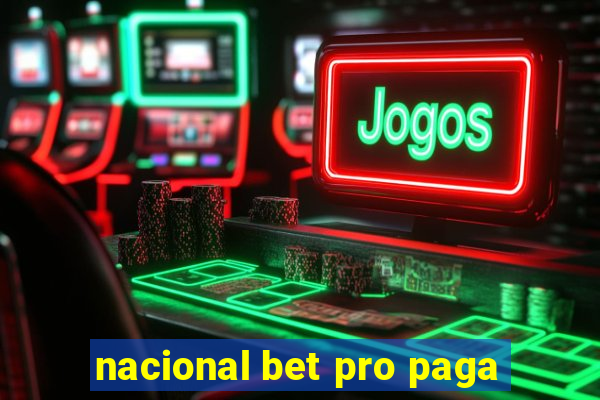 nacional bet pro paga