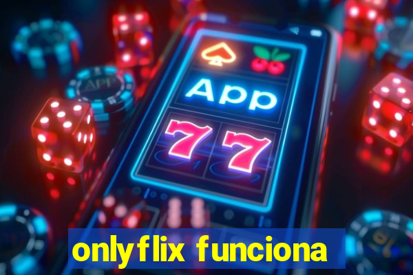 onlyflix funciona