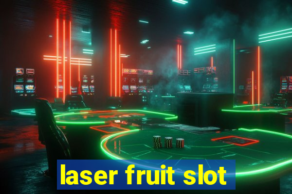 laser fruit slot