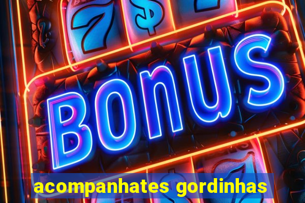 acompanhates gordinhas