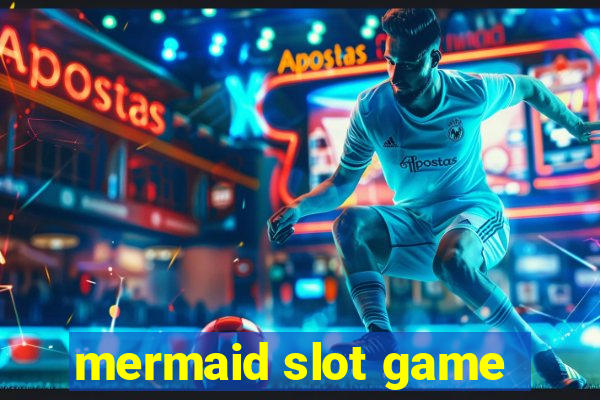 mermaid slot game