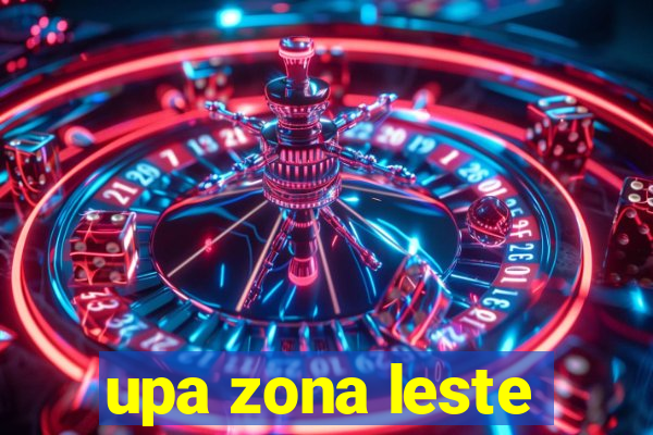 upa zona leste