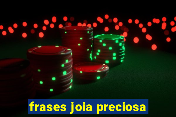 frases joia preciosa