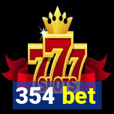 354 bet