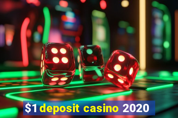 $1 deposit casino 2020