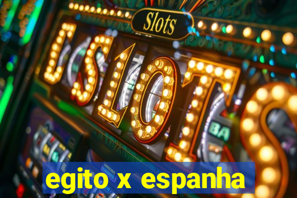 egito x espanha