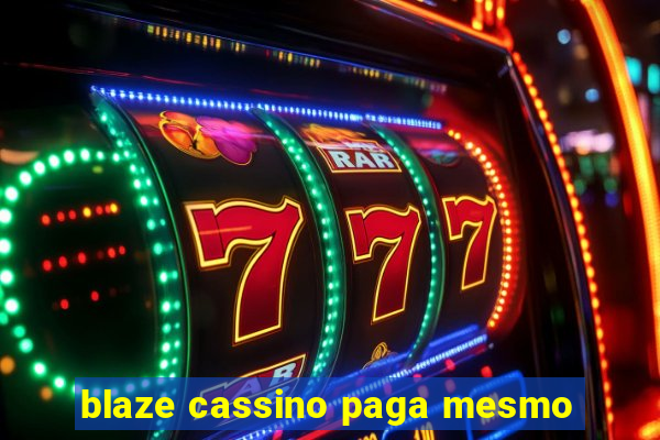 blaze cassino paga mesmo