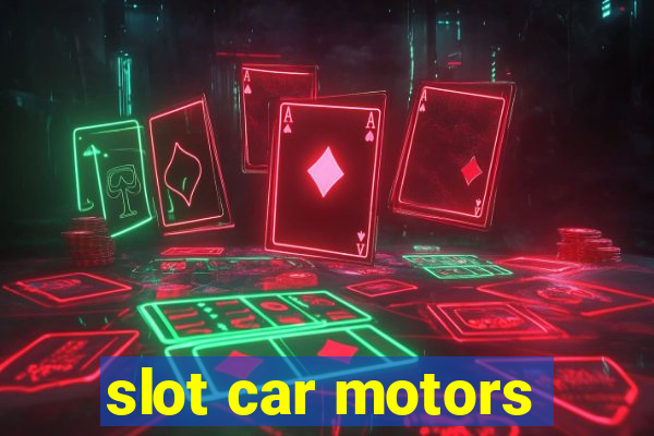 slot car motors