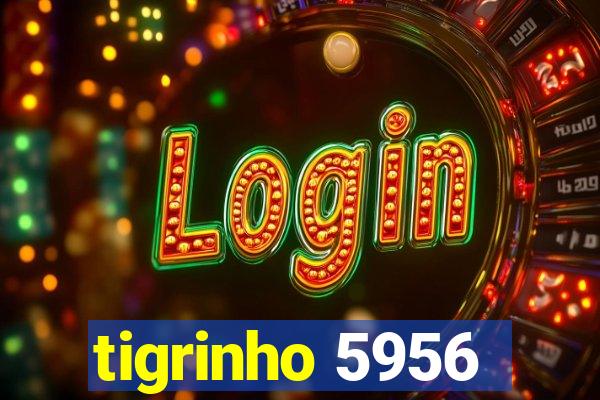 tigrinho 5956