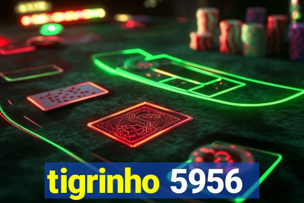 tigrinho 5956